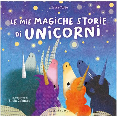 Erika Torre - Le mie magiche storie di unicorni. Ediz. a colori - Foto 1