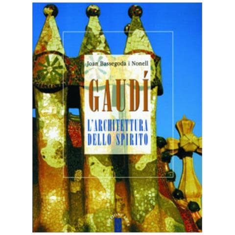 Joan Bassegoda i Nonell - Gaudí. L'architettura dello spirito - Foto 3