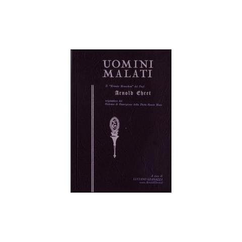 Uomini malati. Il «Kranke Menschen» del prof. Arnold Ehret originatore del sistema di guarigione della dieta senza muco - Foto 1