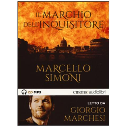 Marcello Simoni - Il Marchio Dell'inquisitore Letto Da Giorgio Marchesi. Audiolibro. Cd Audio Formato Mp3 - Foto 1
