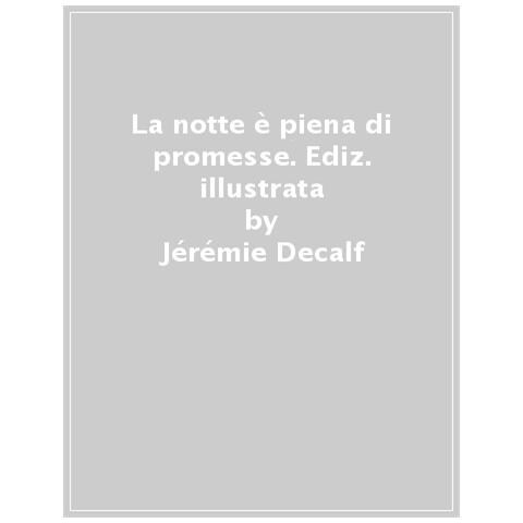 Jérémie Decalf - La Notte È Piena Di Promesse. Ediz. Illustrata - Foto 1