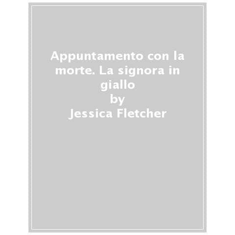Jessica Fletcher - Appuntamento con la morte. La signora in giallo - Foto 1