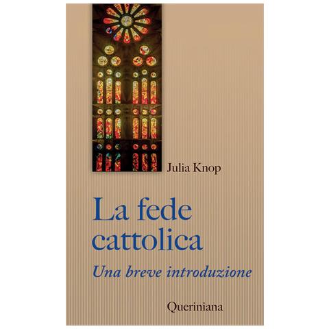 Julia Knop - La Fede Cattolica. Una Breve Introduzione - Foto 2