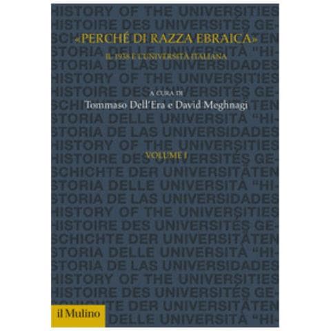 Tommaso Dell'Era - «Perché di razza ebraica». Il 1938 e l'università italiana. Vol. 1 - Foto 1