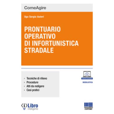 Ugo Sergio Auteri - Prontuario Operativo Di Infortunistica Stradale. Tecniche Di Rilievo, Procedure, Atti Da Redigere E Casi Pratici - Foto 1