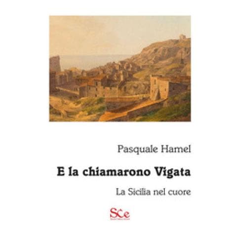 Pasquale Hamel - E La Chiamarono Vigata. La Sicilia Nel Cuore - Foto 1
