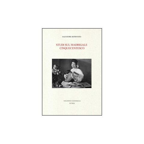 Salvatore Ritrovato - Studi sul madrigale cinquecentesco - Foto 2