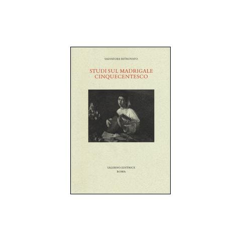 Salvatore Ritrovato - Studi sul madrigale cinquecentesco - Foto 1