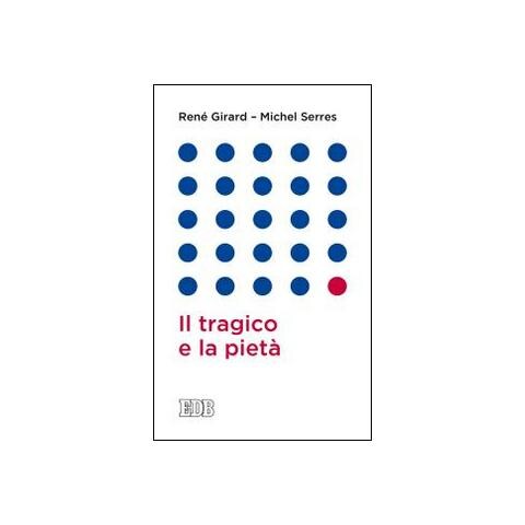 René Girard - Il tragico e la pietà - Foto 1