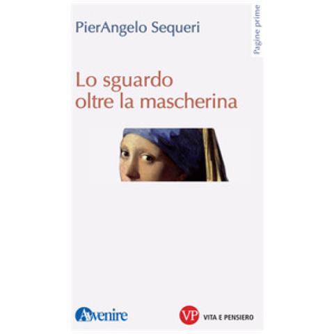 Pierangelo Sequeri - Lo Sguardo Oltre La Mascherina - Foto 1