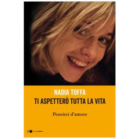 Nadia Toffa - Ti Aspetterò Tutta La Vita. Pensieri D'amore - Foto 1