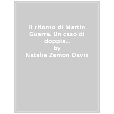 Natalie Zemon Davis - Il Ritorno Di Martin Guerre. Un Caso Di Doppia Identità Nella Francia Del Cinquecento - Foto 1
