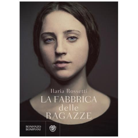 Ilaria Rossetti - La Fabbrica Delle Ragazze - Foto 1