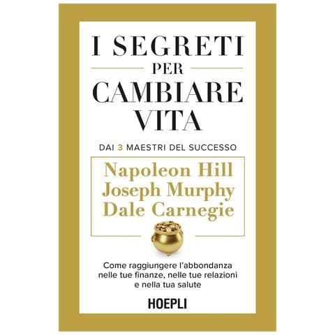 Dale Carnegie - I segreti per cambiare vita. Come raggiungere l'abbondanza nelle tue finanze, nelle tue relazioni e nella tua salute - Foto 1