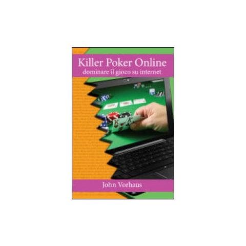 John Vorhaus - Killer poker on line. Dominare il gioco su internet - Foto 1