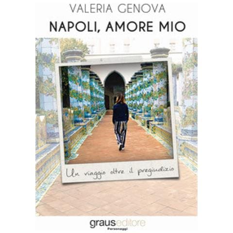 Valeria Genova - Napoli, Amore Mio. Un Viaggio Oltre Il Pregiudizio - Foto 1