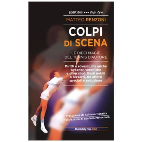 Matteo Renzoni - Colpi Di Scena. Le Dieci Magie Del Tennis D'autore - Foto 1