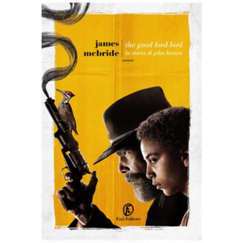 James Mcbride - The Good Lord Bird. La Storia Di John Brown - Foto 1