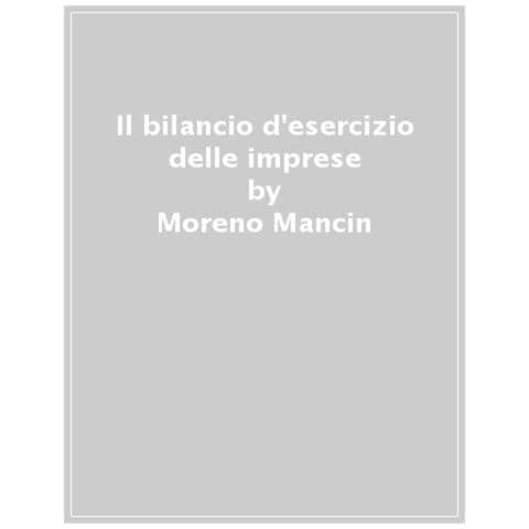 Moreno Mancin - Il bilancio d'esercizio delle imprese - Foto 1