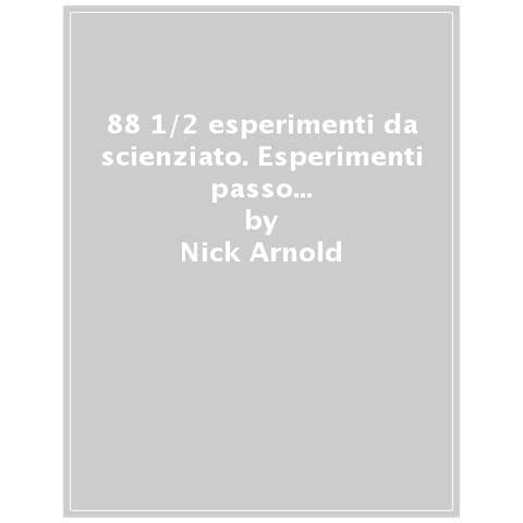 Nick Arnold - 88 1/2 Esperimenti Da Scienziato. Esperimenti Passo A Passo Facili E Veloci. Ediz. A Colori - Foto 1