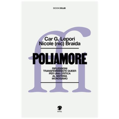 Car G. Lepori - Poliamore. Riflessioni transfemministe queer per una critica al sistema monogamo - Foto 1