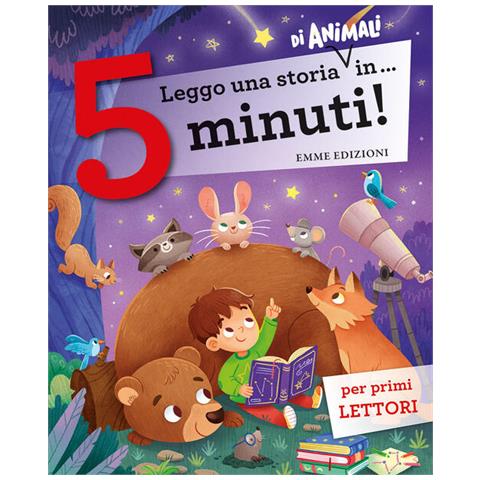 Stefano Bordiglioni, Giuditta Campello - Leggo Una Storia Di Animali In... 5 Minuti! Stampatello Maiuscolo. Ediz. A Colori - Foto 1