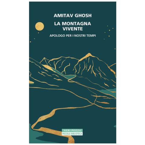 Amitav Ghosh - La Montagna Vivente. Apologo Per I Nostri Tempi - Foto 1