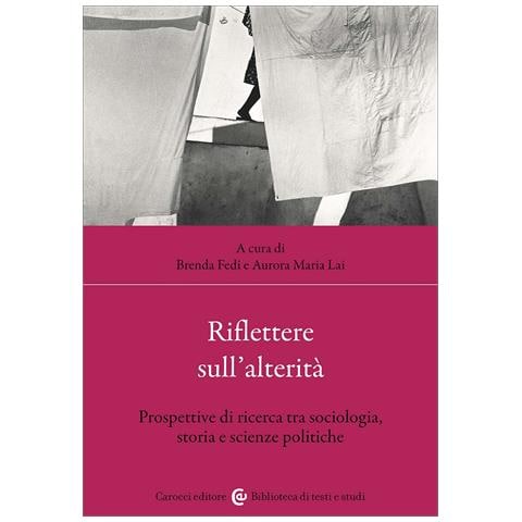 Aurora Maria Lai - Riflettere sull'alterità. Prospettive di ricerca tra sociologia, storia e scienze politiche - Foto 1