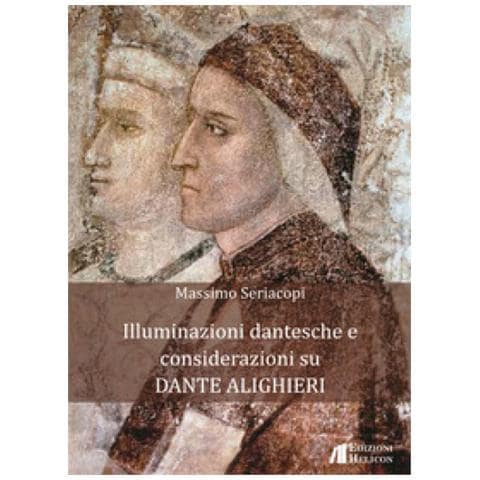 HELICON - Massimo Seriacopi - Illuminazioni Dantesche E Considerazioni Su Dante Alighieri - ePRICE