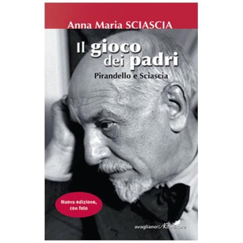 Anna Maria Sciascia - Il Gioco Dei Padri. Pirandello E Sciascia. Ediz. Illustrata - Foto 1