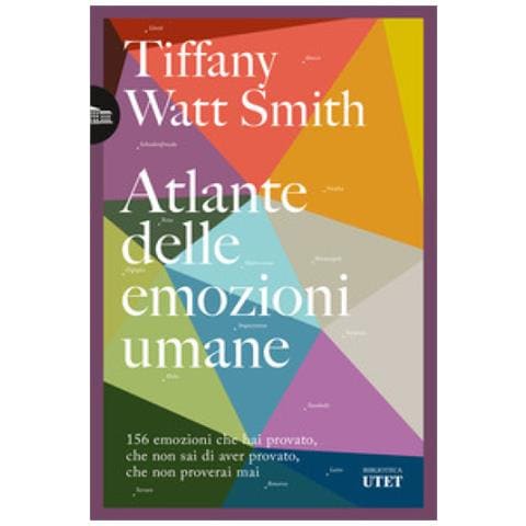 Tiffany Watt Smith - Atlante Delle Emozioni Umane. 156 Emozioni Che Hai Provato, Che Non Sai Di Aver Provato, Che Non Proverai Mai - Foto 1