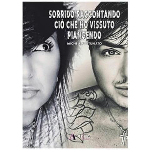 Michele Fortunato - Sorrido Raccontando Ciò Che Ho Vissuto Piangendo - Foto 1