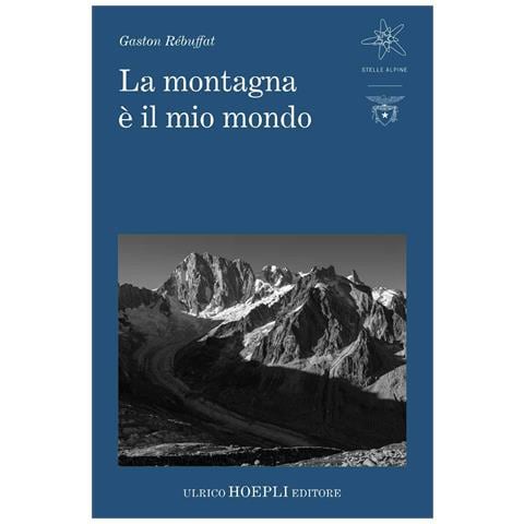 Gaston Rébuffat - La montagna è il mio mondo - Foto 1