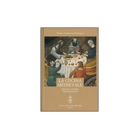 Enrico Carnevale Schianca - La cucina medievale. Lessico, storia, preparazioni - Foto 1