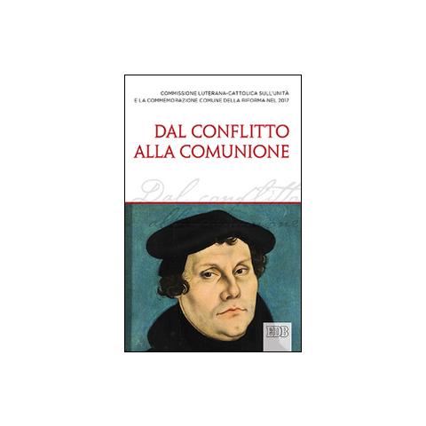 Comm. luterana-cattolica Riforma 2017 - Dal conflitto alla comunione - Foto 1