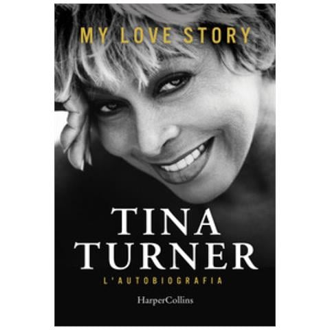 Tina Turner - My love story. L'autobiografia - Foto 1