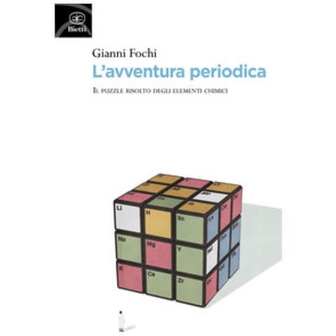 Gianni Fochi - L'avventura Periodica. Il Puzzle Risolto Degli Elementi Chimici - Foto 1