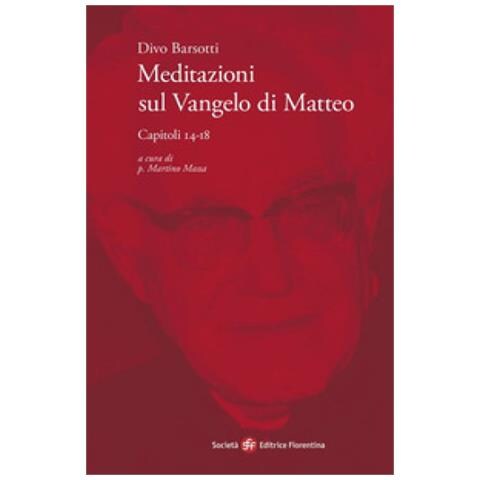 Divo Barsotti - Meditazioni Sul Vangelo Di Matteo. Capitoli 14-18 - Foto 1