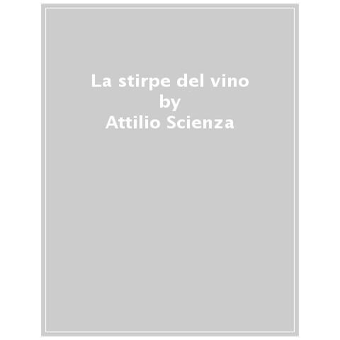 Attilio Scienza, Serena Imazio - La Stirpe Del Vino - Foto 1