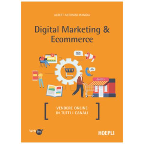 Albert Antonini Mangia - Digital Marketing & Ecommerce. Vendere Online In Tutti I Canali - Foto 1