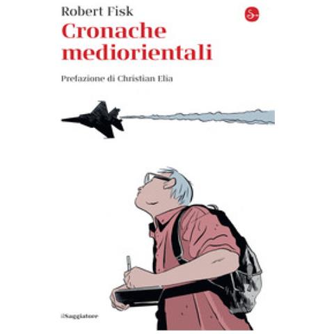Robert Fisk - Cronache Mediorientali - Foto 1