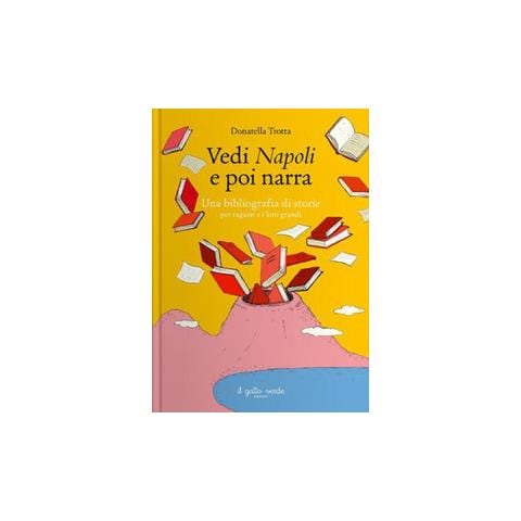 Donatella Trotta - Vedi Napoli e poi narra. Una bibliografia di storie per ragazzi e i loro grandi - Foto 1