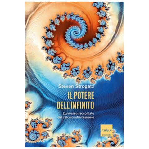 Steven Strogatz - Il Potere Dell'infinito. L'universo Raccontato Dal Calcolo Infinitesimale - Foto 1