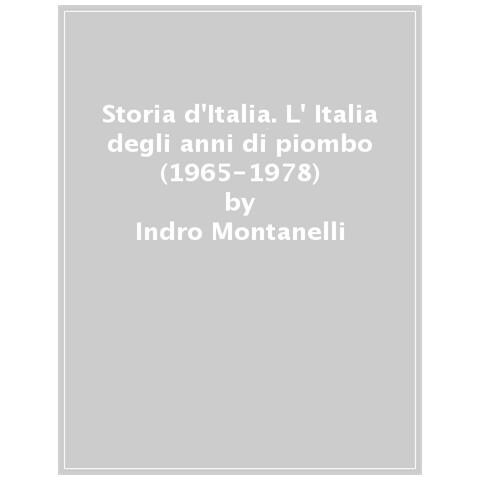 Indro Montanelli - Storia d'Italia. L' Italia degli anni di piombo (1965-1978) - Foto 1