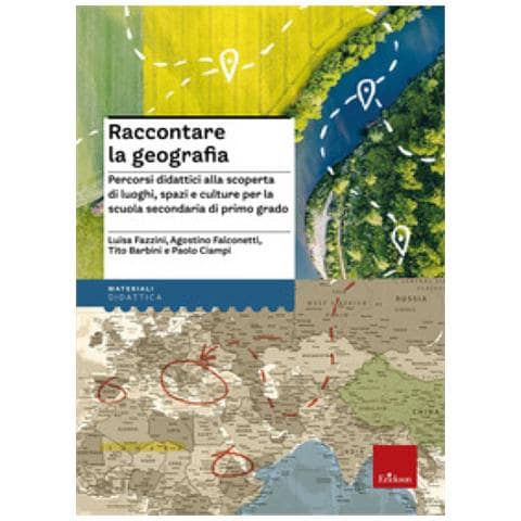 Luisa Fazzini - Raccontare la geografia. Percorsi didattici alla scoperta di luoghi, spazi e culture per la scuola secondaria di primo grado - Foto 1