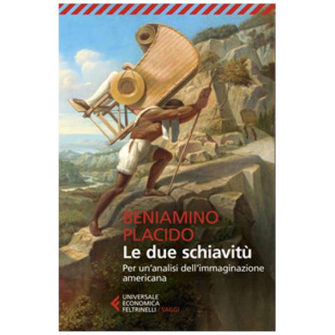 Beniamino Placido - Le Due Schiavitù. Per Un'analisi Dell'immaginazione Americana - Foto 1