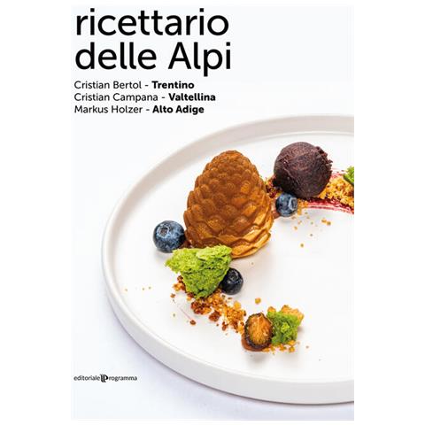 Ricettario Delle Alpi. Trentino, Valtellina, Alto Adige - Foto 1