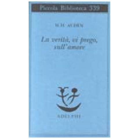 Wystan Hugh Auden - La verità, vi prego, sull'amore - Foto 2