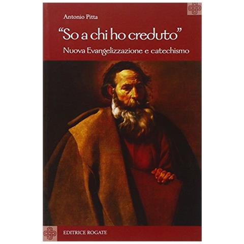 Antonio Pitta - So a chi ho creduto. Nuova evangelizzazione e catechismo - Foto 1