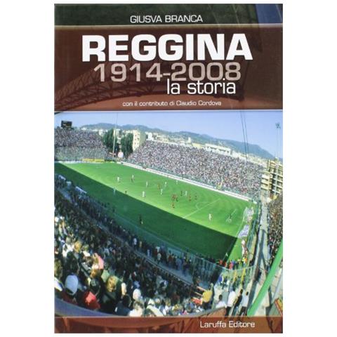 Giusva Branca - Reggina (1914-2008). La storia - Foto 2